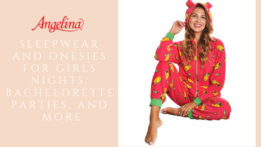 Sleepwear and Onesies for Girls Nights, Bachelorette Parties, and More