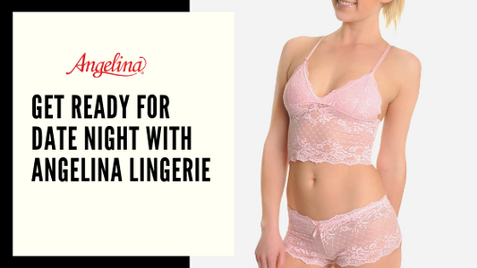 Get Ready for Date Night with Angelina Lingerie