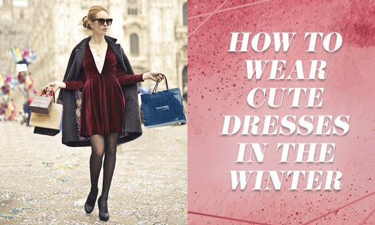 How to Wear Cute Dresses in the Winter